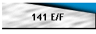 141 E/F